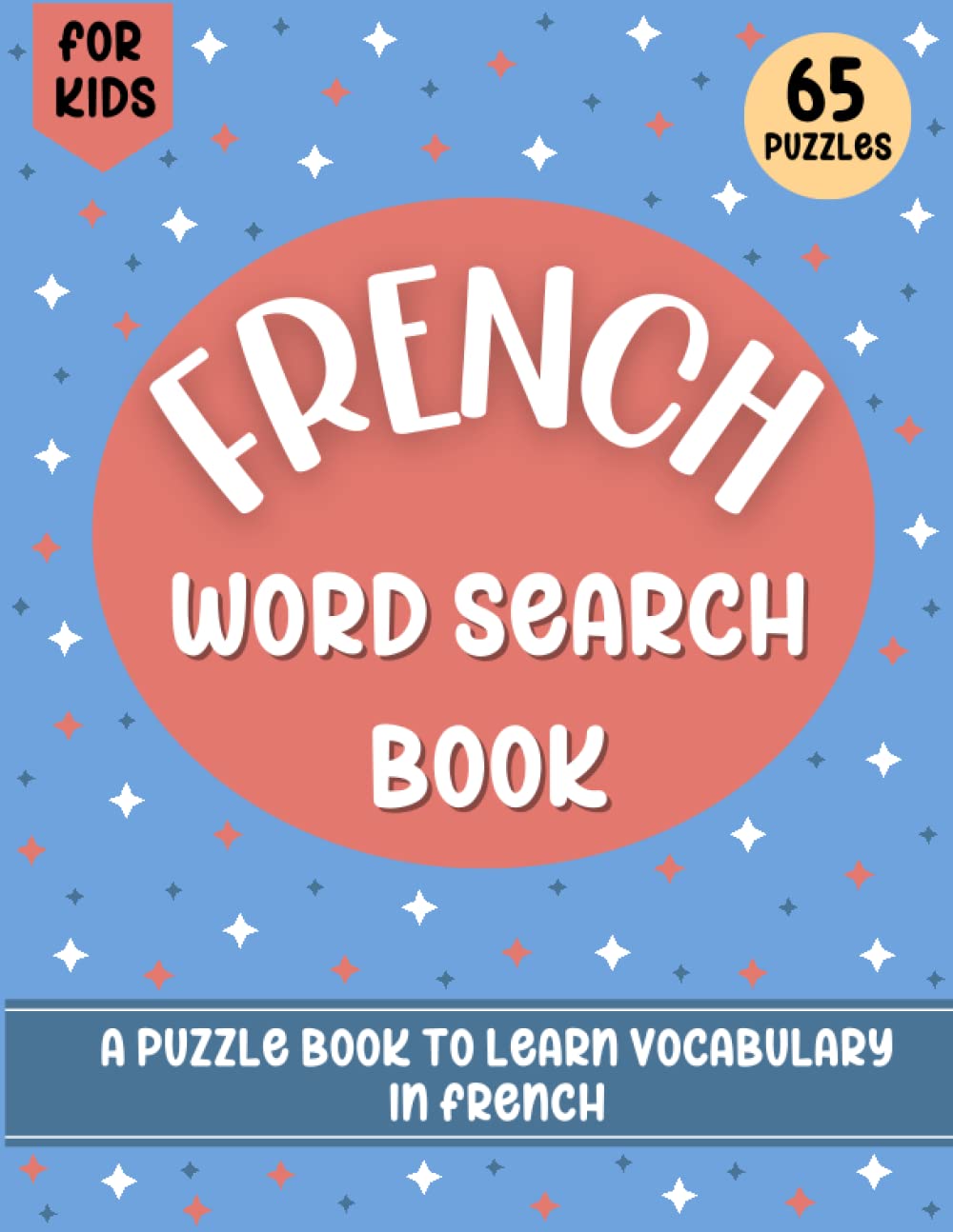 French Word Search Book: 65 puzzles to learn French vocabulary.: A French Word Search book to help you learn new words in French (French Home Learning Books)