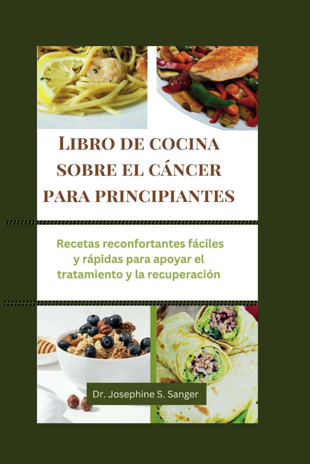 Libro de cocina sobre el cáncer para principiantes: Recetas reconfortantes, fáciles y rápidas para apoyar el tratamiento y la recuperación. (cancer