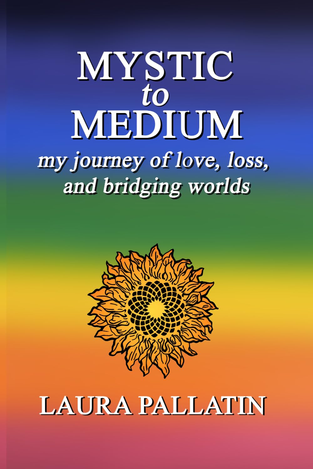 Mystic to Medium: my journey of love, loss, and bridging worlds