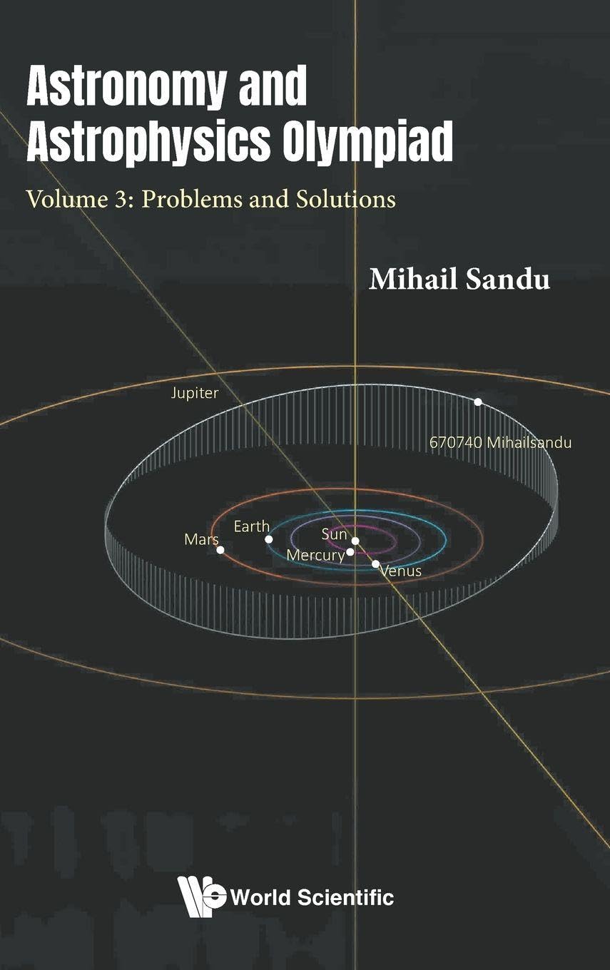 Astronomy And Astrophysics Olympiad - Volume 3: Problems And Solutions