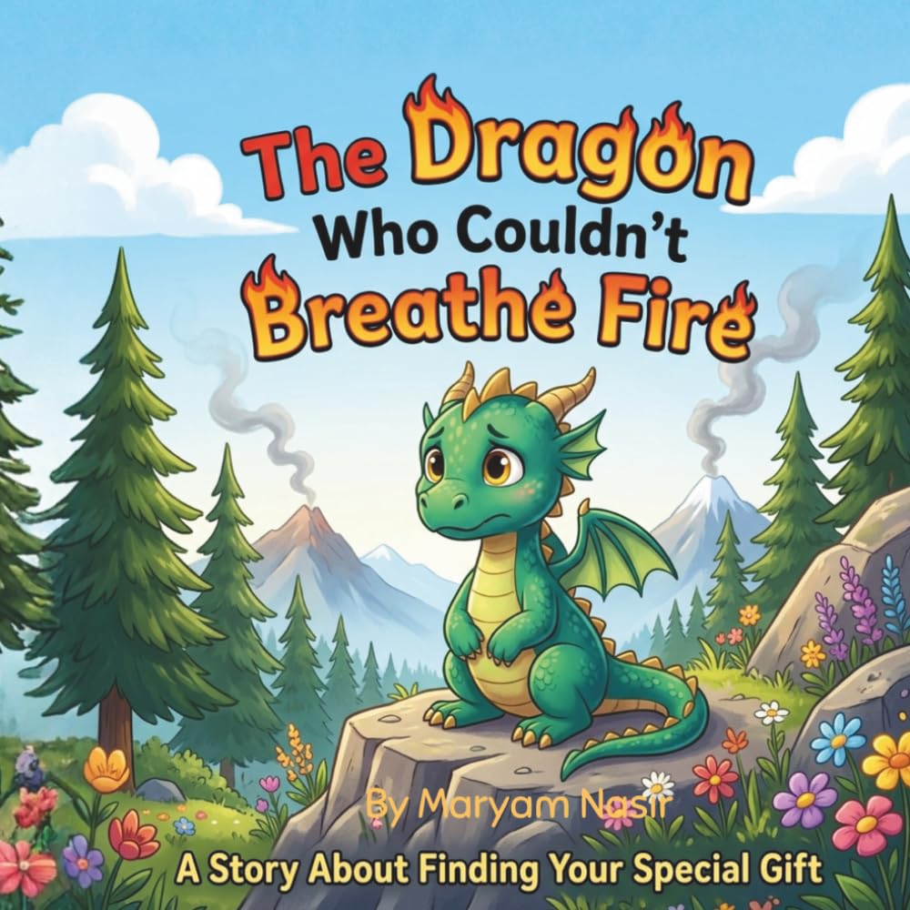 The Dragon Who Couldn’t Breathe Fire: A Story About Finding Your Special Gift