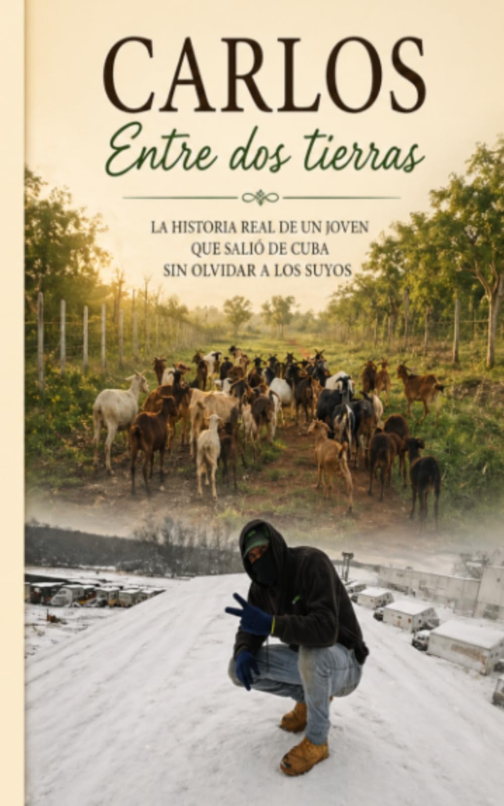 Carlos entre dos tierras: La historia real de un joven que salio de Cuba sin olvidar a los suyos