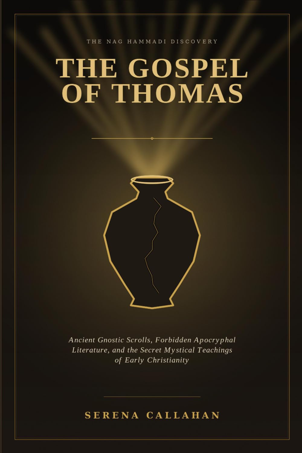THE GOSPEL OF THOMAS: Ancient Gnostic Scrolls, Forbidden Apocryphal Literature, and Secret Mystical Teachings of Early Christianity