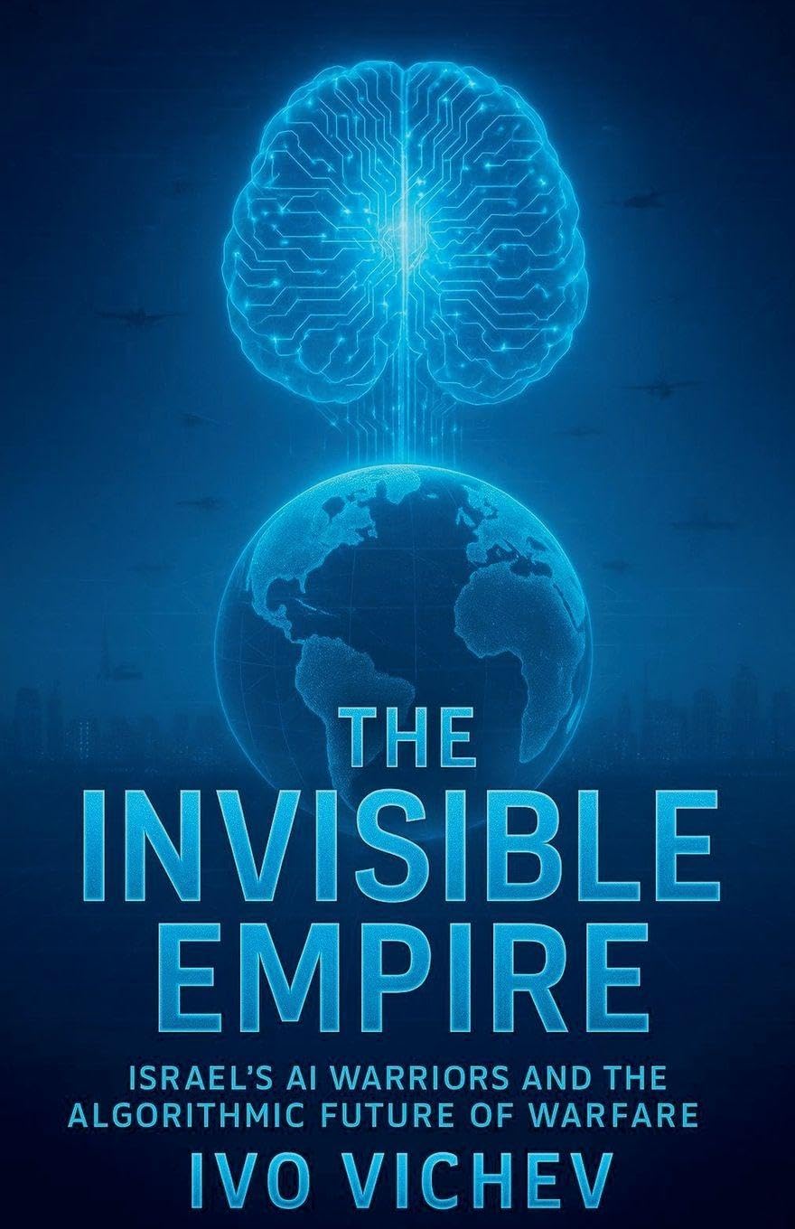 The Invisible Empire Israel's AI Warriors and the Algorithmic Future of Warfare