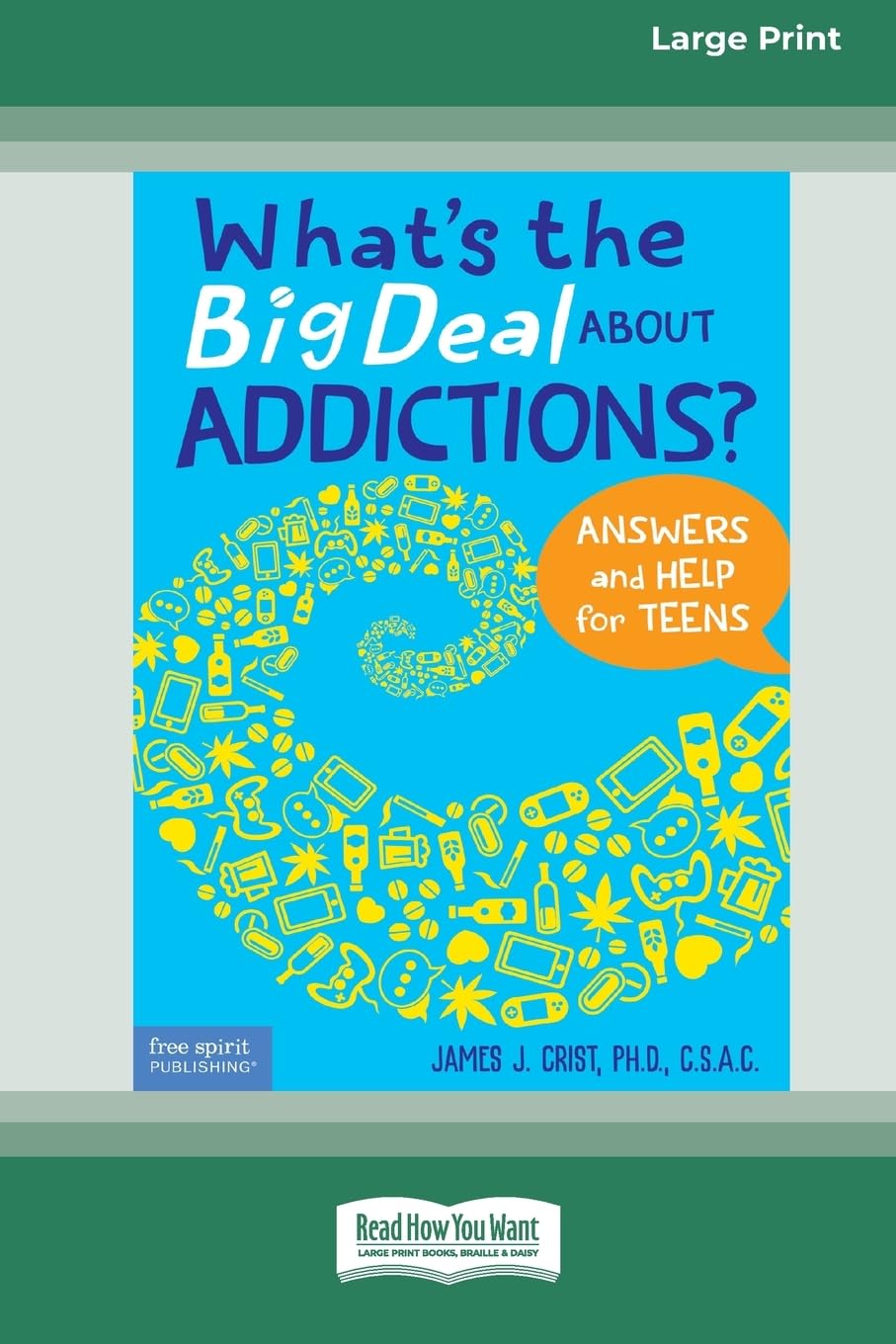 What's the Big Deal About Addictions?: Answers and Help for Teens [Standard Large Print]