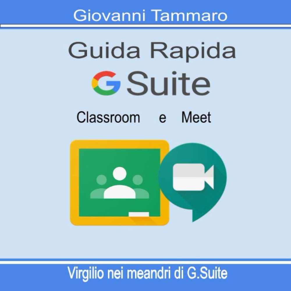 Guida rapida - G-Suite: Classroom e Meet: Virgilio nei meandri di G-Suite