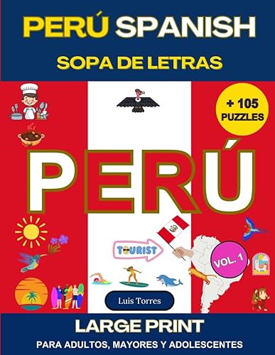 PERÚ SPANISH - Sopa de Letras: Del Perú para el Mundo: Letra Grande; Cusco, Machu Picchu, Nasca y mucho más (Spanish Edition)