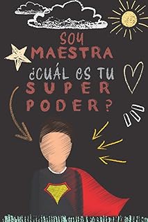SOY MAESTRA ¿CUÁL ES TU SUPERPODER?: Cuaderno de notas de una Superheroína : Cuaderno Regalo personalizado para el maestro...