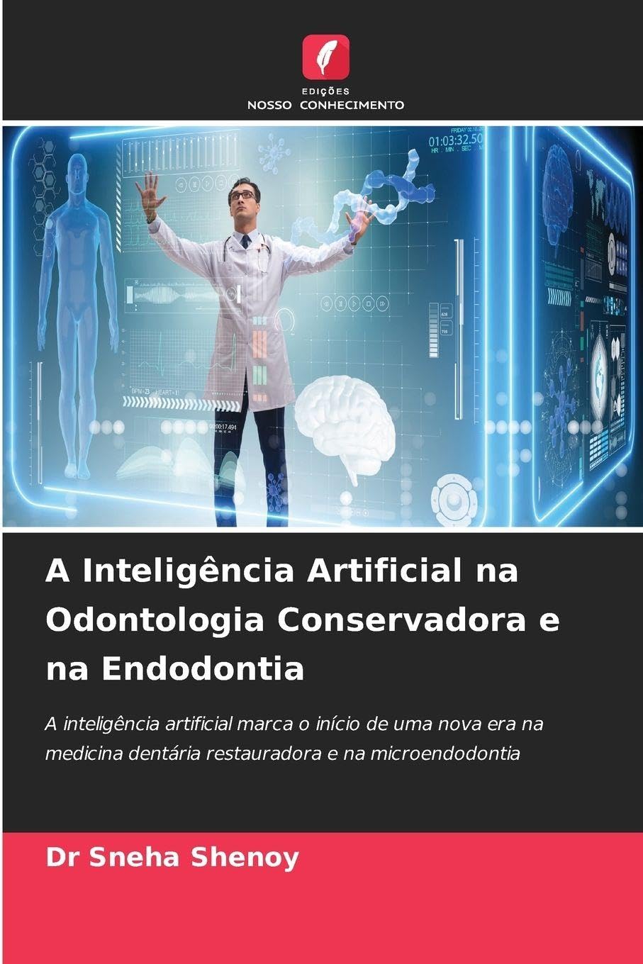 A Inteligência Artificial na Odontologia Conservadora e na Endodontia: A inteligência artificial marca o início de uma nova era na medicina dentária restauradora e na microendodontia