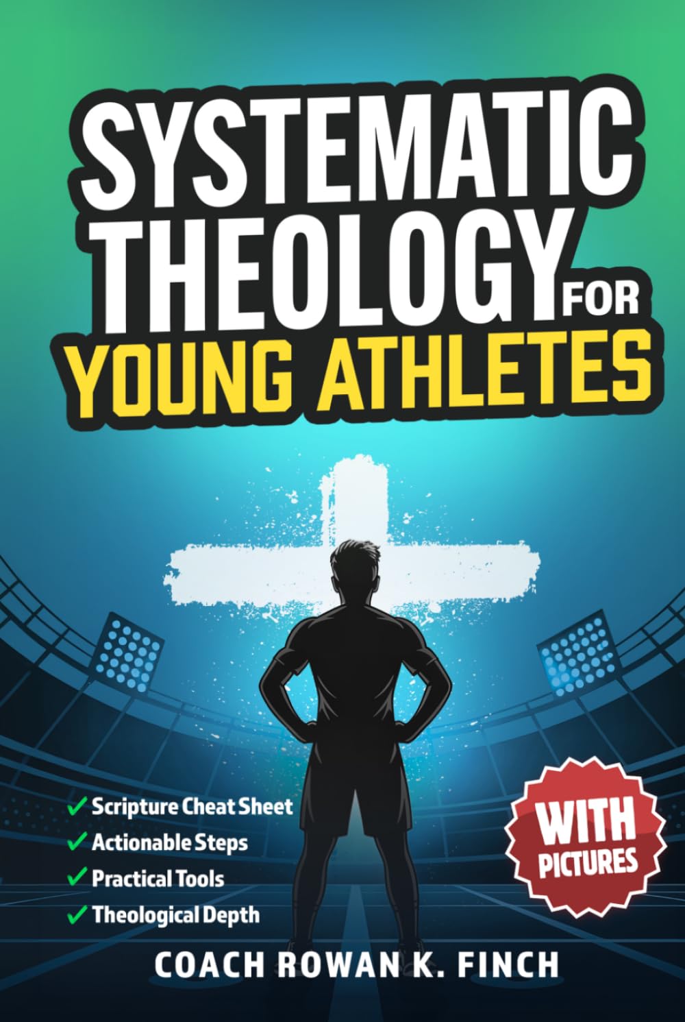Systematic Theology for Young Athletes: The Ultimate Bible-Based Devotional Workbook for Teens to Develop Their Foundation in Christ & Build Mental Toughness That Holds Under Pressure (FaithWins)