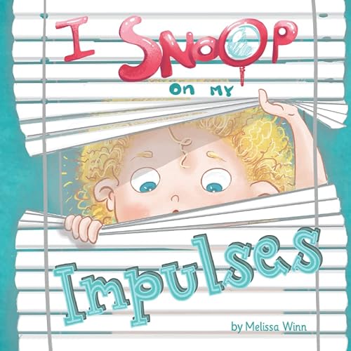 I Snoop On My Impulses: Teach Your Child How To Listen To Their "Inner Voice" And Make Appropriate Decisions About How To Express Their Feelings. Children Books, Picture Book