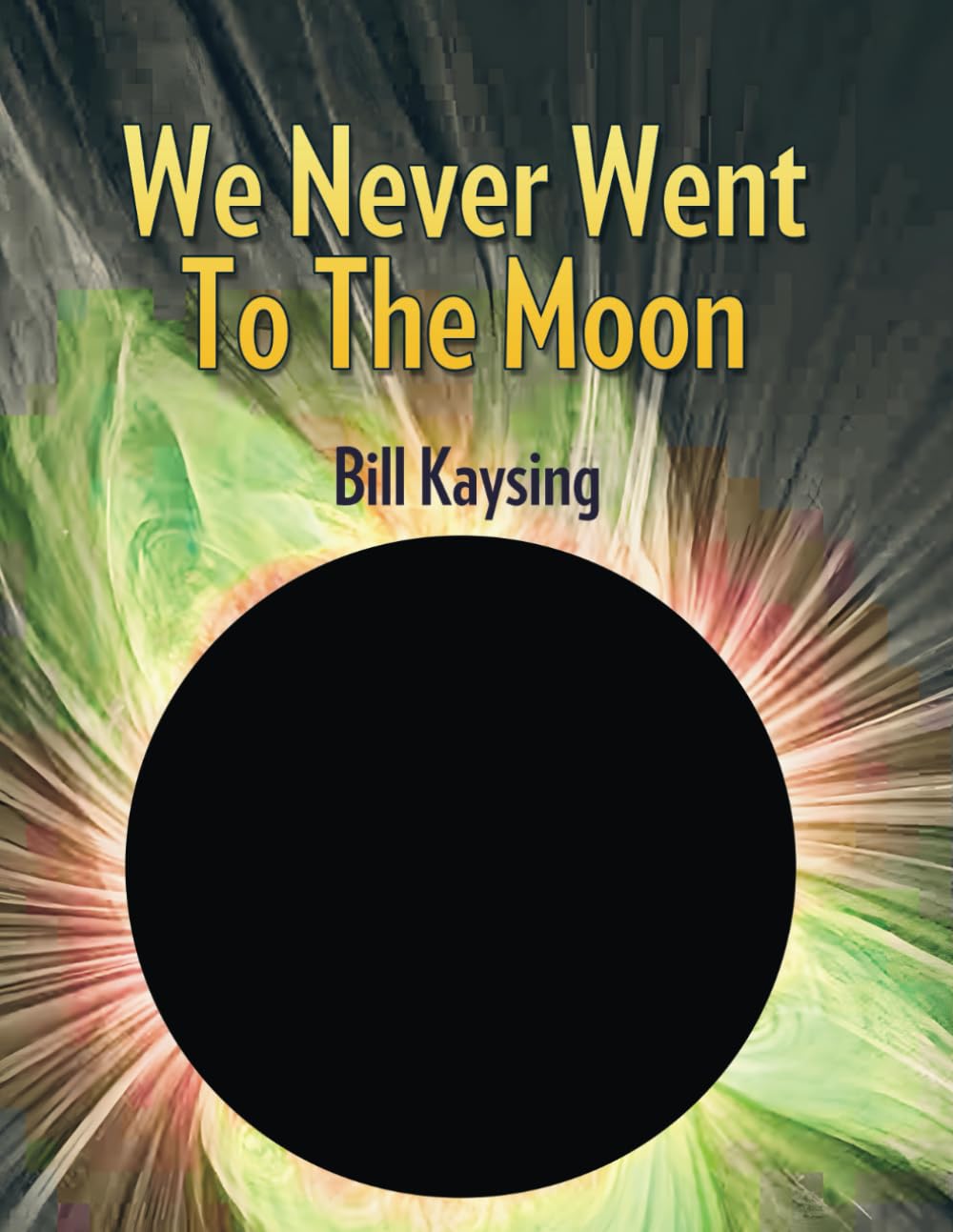 We Never Went to the Moon: America's Thirty Billion Dollar Swindle: Revised 2024 Edition      Paperback – July 21, 2024