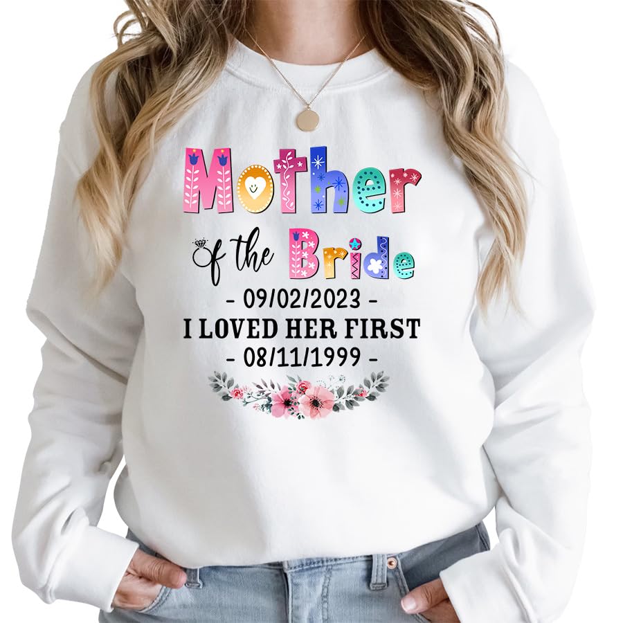 Personalized T-Shirt, Colorful Floral Mother of The Bride I Loved Her First Custom Wedding Date and Birth Date, Gifts for Mother Mom Women, Custom Short Sleeve Tee Shirt, Women Gifts