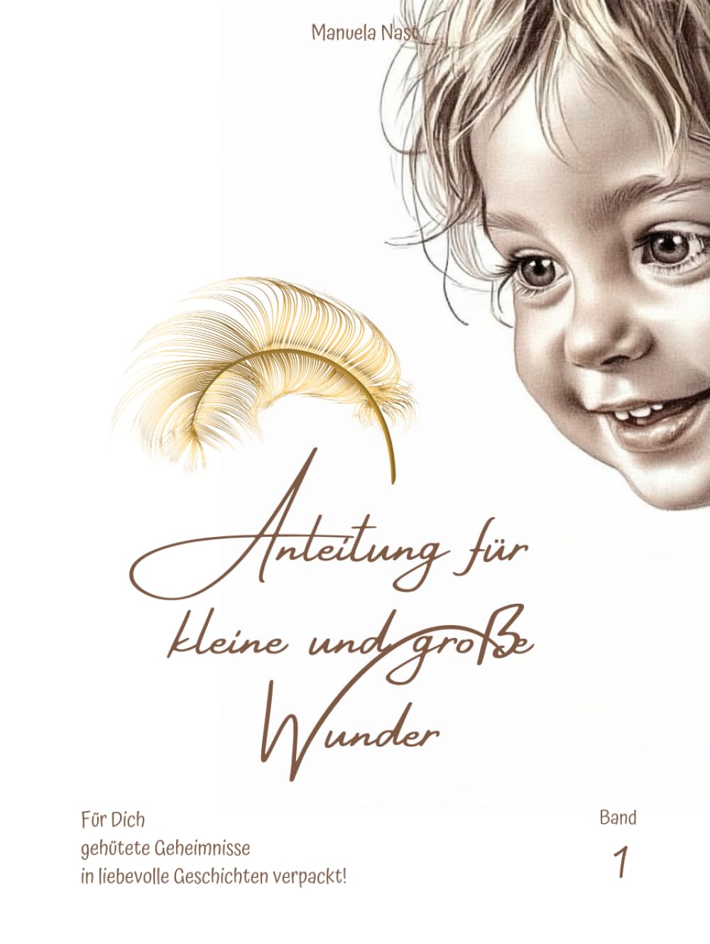 Anleitung für kleine und große Wunder: Für Dich gehütete Geheimnisse in liebevolle Geschichten verpackt!