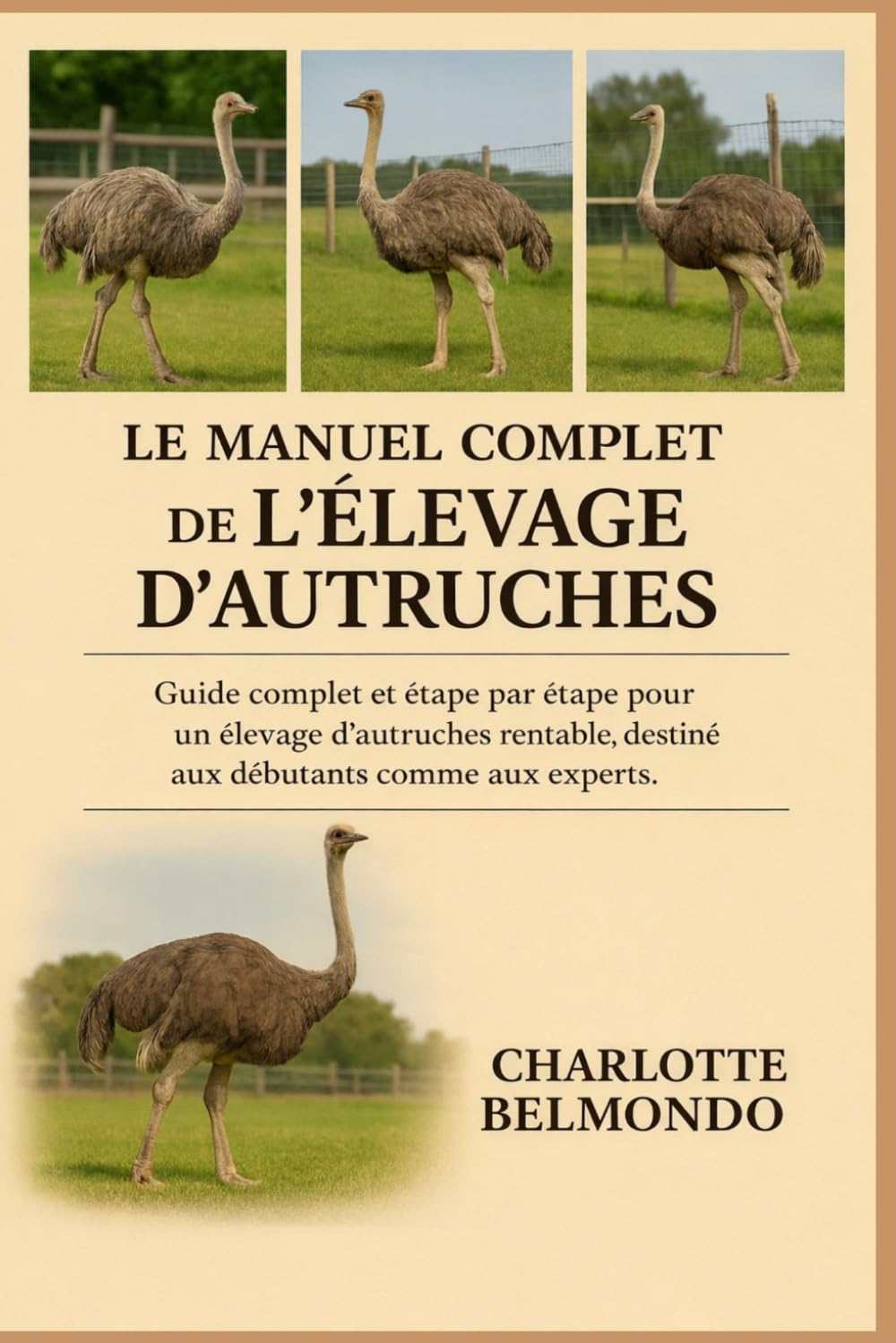 LE MANUEL COMPLET DE L'ÉLEVAGE D'AUTRUCHES: Guide complet et étape par étape pour un élevage d'autruches rentable, destiné aux débutants comme aux experts.
