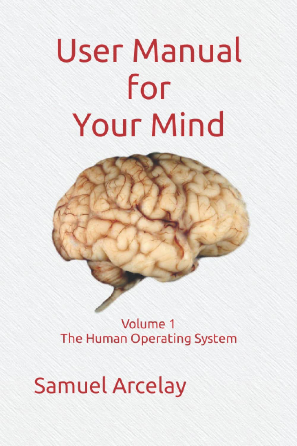 User Manual for Your Mind: An introduction to The Human Operating System