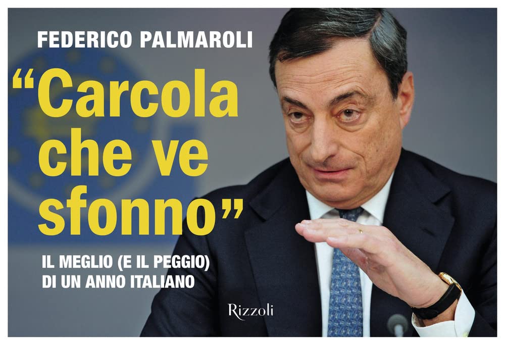«Carcola Che Ve Sfonno». Il Meglio (E Il Peggio) Di Un Anno Italiano - 4