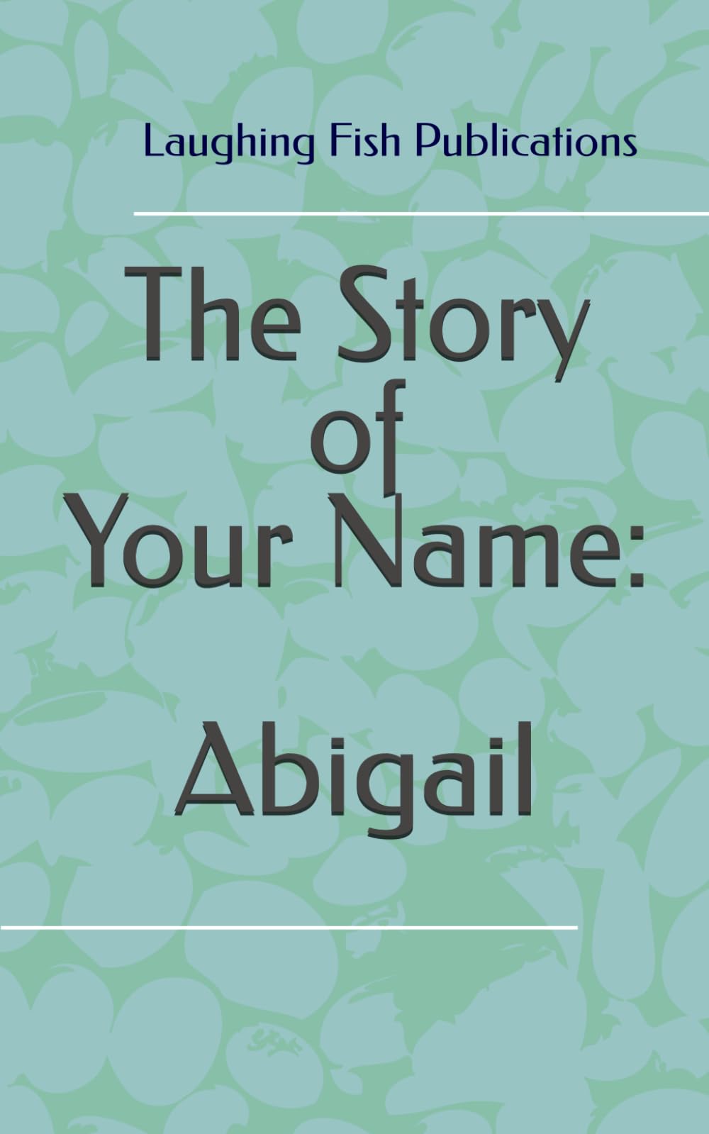 The Story of Your Name: Abigail