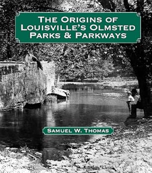 Hardcover The Origins of Louisville's Olmsted Parks and Parkways Book