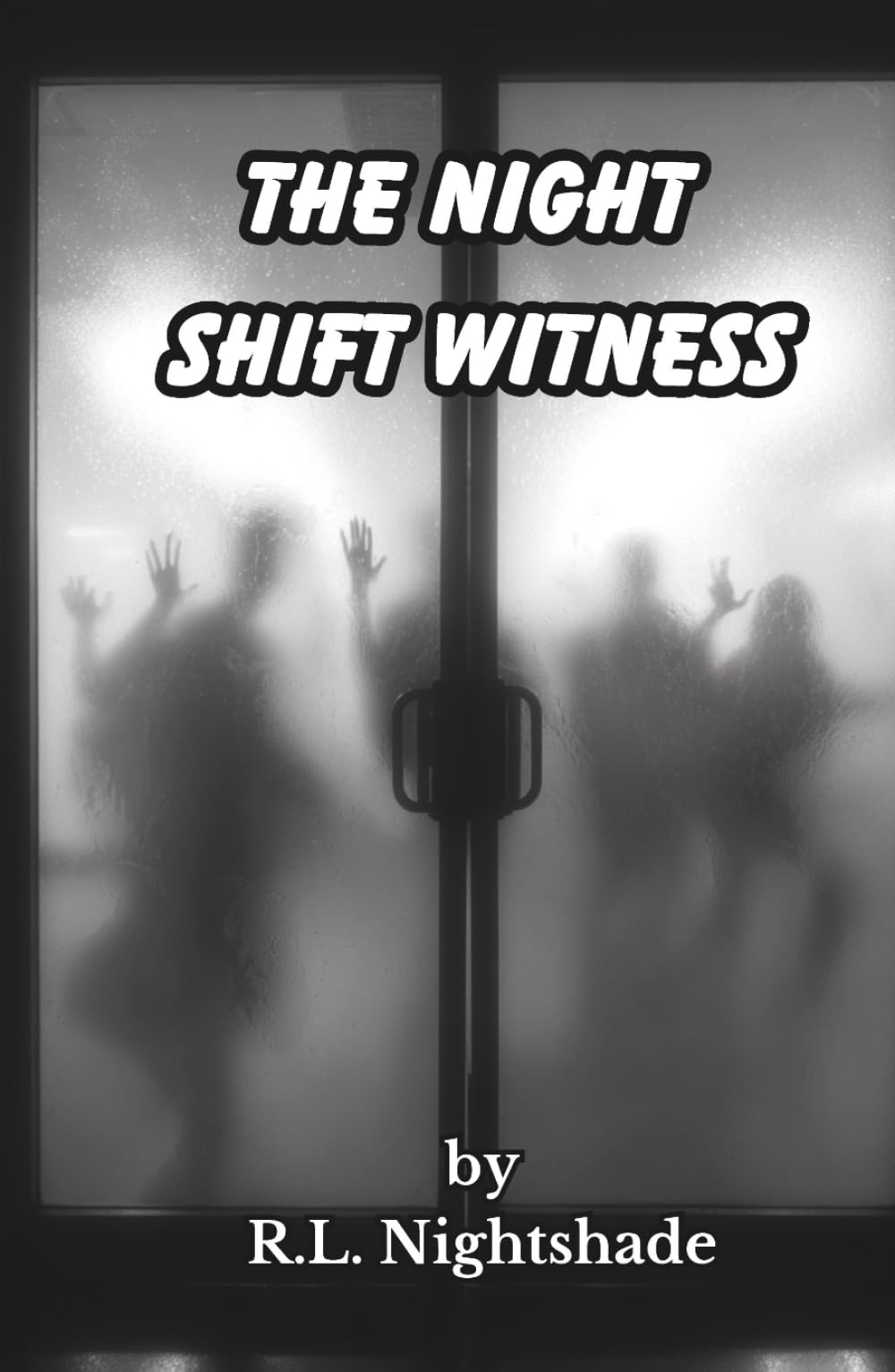 The Night Shift Witness: One witness. A deadly cover-up.