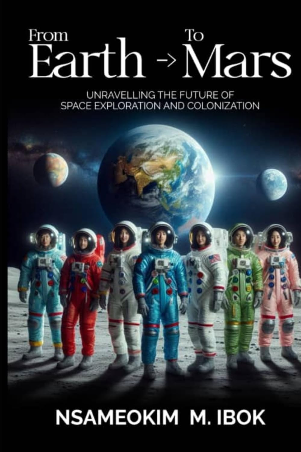 From Earth to Mars: Unravelling the Future of Space Exploration and Colonization