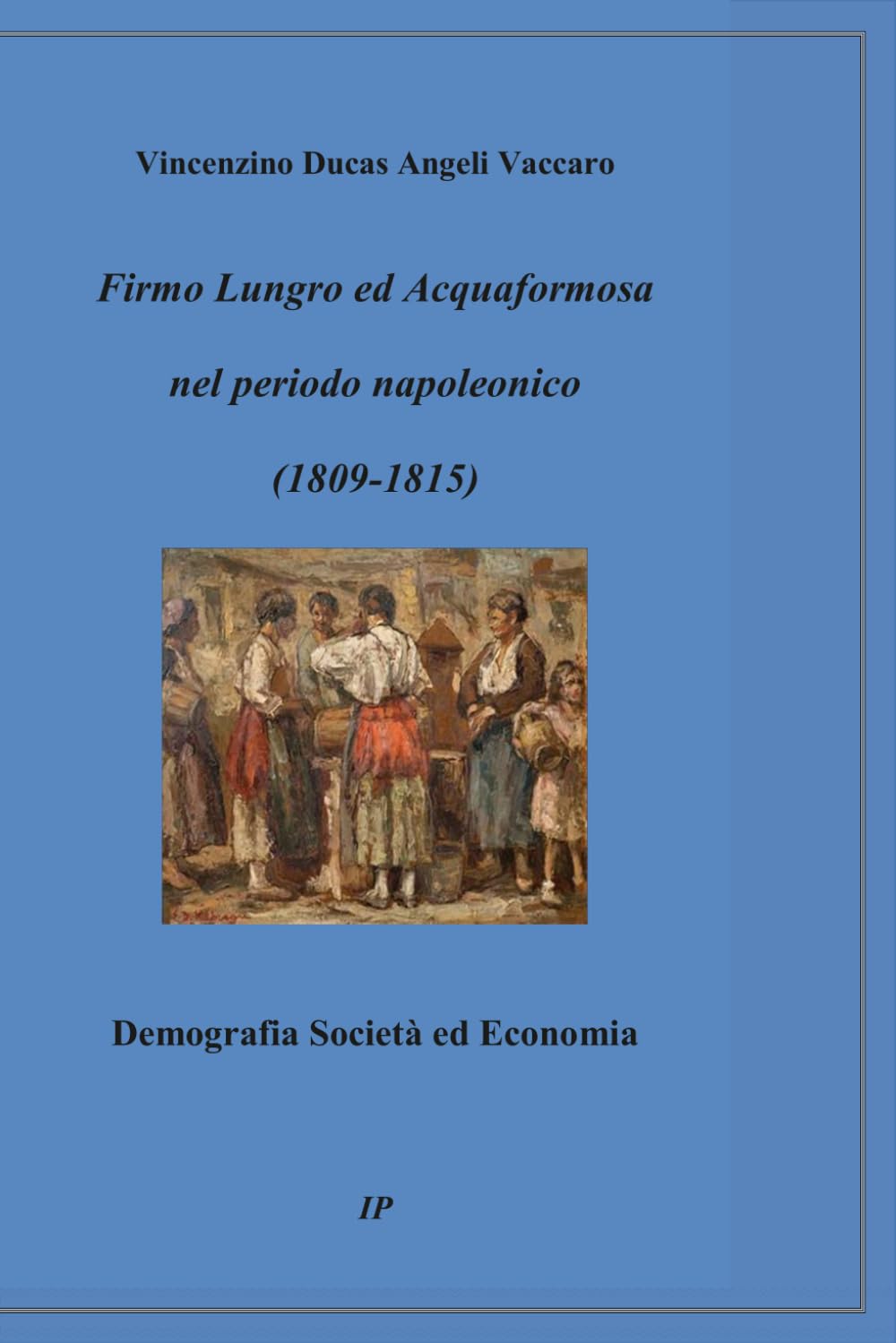 Firmo Lungro ed Acquaformosa nel periodo napoleonico (1809-1815) Demografia Società ed Economia