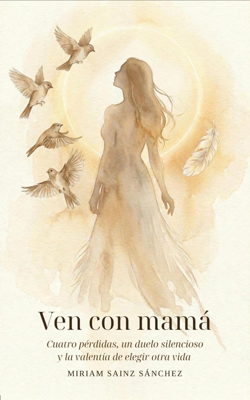 Ven con mamá: Cuatro pérdidas, un duelo silencioso y la valentía de elegir otra vida