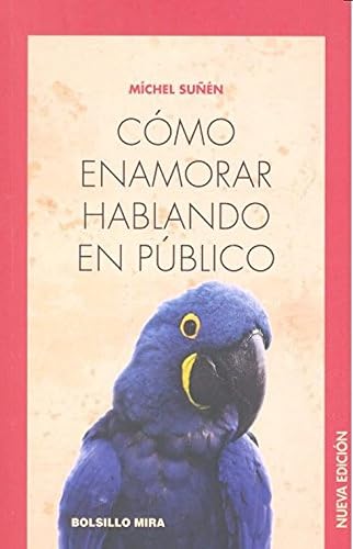 Cómo enamorar hablando en público: Nueva edición (Bolsillo Mira)