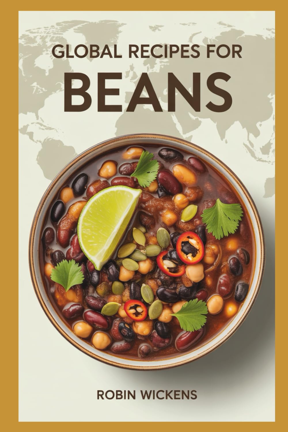 Global Recipes for Beans: Beans Around the World: Fast, Filling, Brilliant