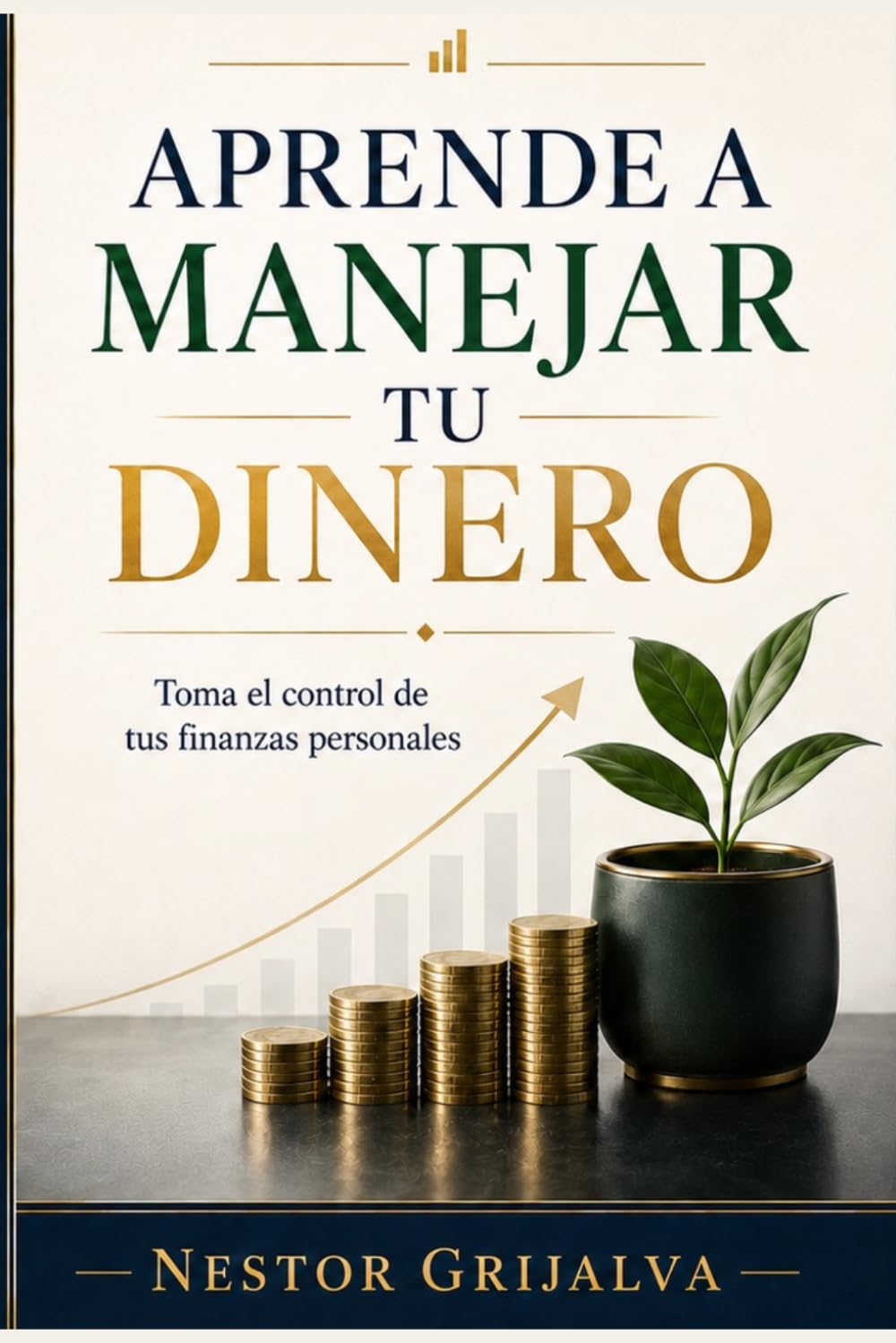 Aprende a manejar tu dinero: Guía práctica para tomar control de tus deudas, tu ahorro y tu futuro financiero