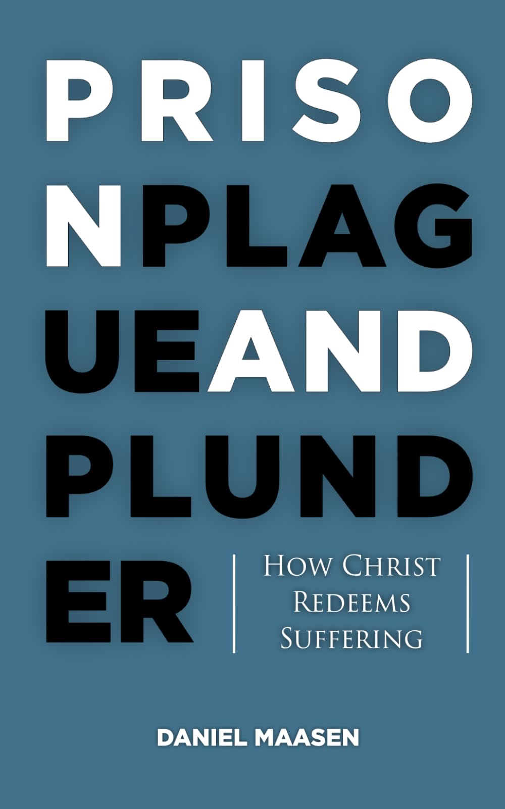 Prison, Plague, and Plunder: How Christ Redeems Suffering
