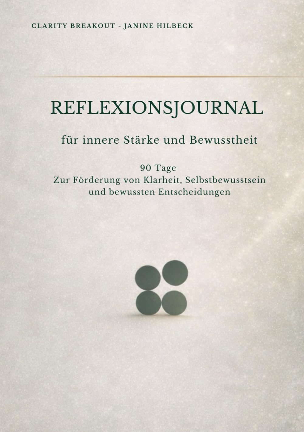 CLARITY BREAKOUT: Reflexionsjournal für innere Stärke & Bewusstheit (Clarity Breakout : Klarheit, Orientierung, mentale Stärke und persönliches Wachstum)