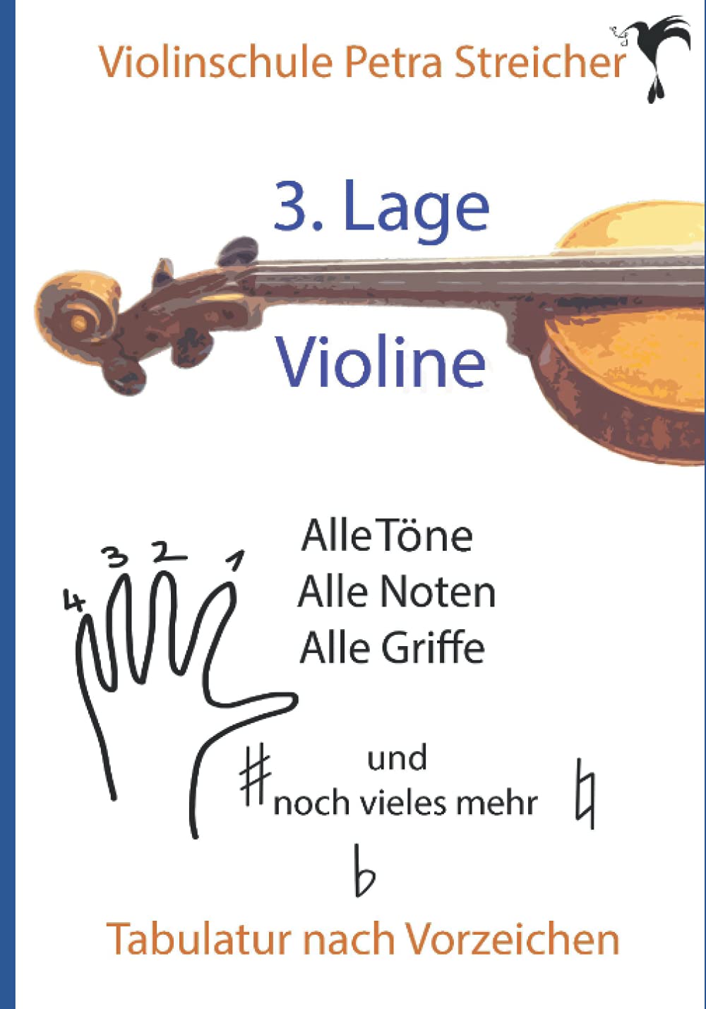 Violinschule Petra Streicher, Tabulatur nach Vorzeichen, 3. Lage: alle Töne, alle Noten, alle Griffe und noch vieles mehr (German Edition)