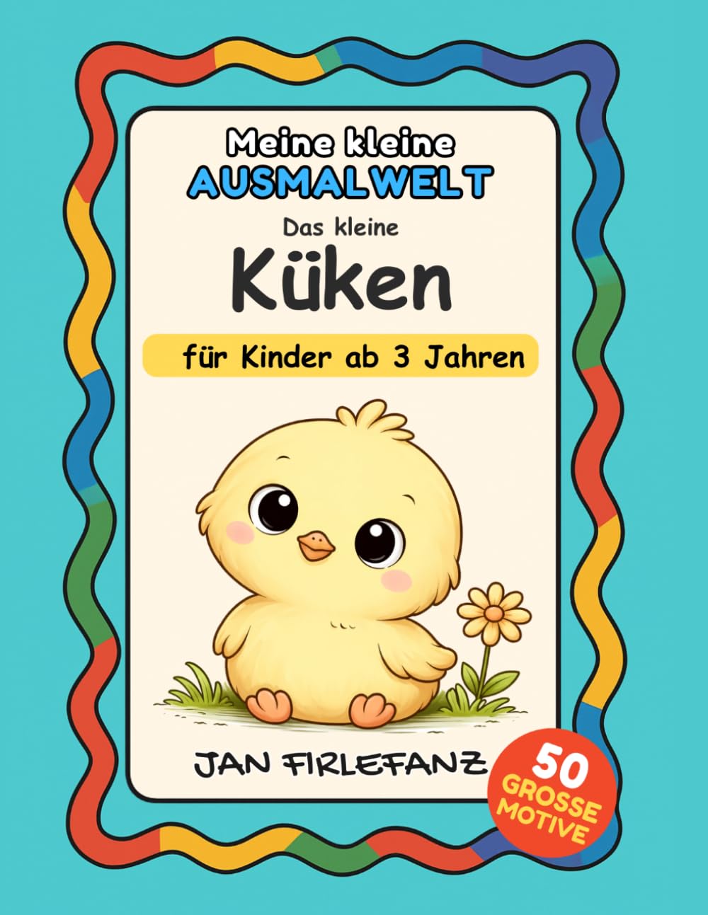 Meine kleine Ausmalwelt – Das kleine Küken: Ein liebevolles Ausmalbuch für Kinder ab 3 Jahren – Mit großen, einfachen Motiven und viel Weißraum