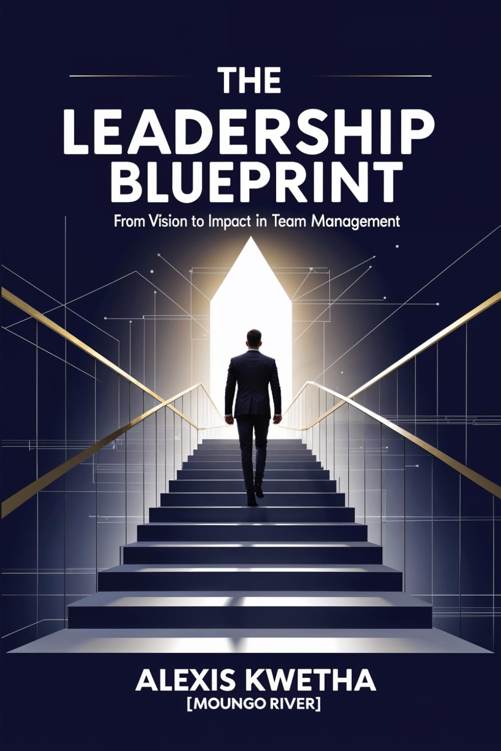 The Leadership Blueprint: From Vision to Impact in Team Management