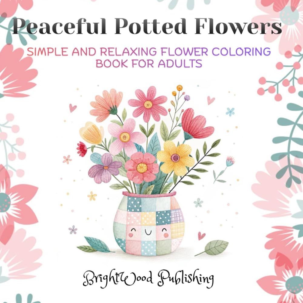 Peaceful Potted Flowers: Simple and Relaxing Flower Coloring Book for Adults