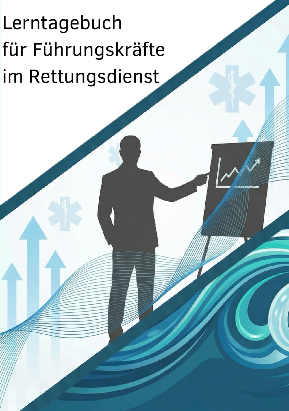 Lerntagebuch für Führungskräfte im Rettungsdienst: Ein praktischer Begleiter für moderne Führung und Leadership