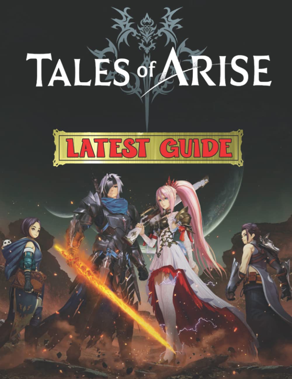 Tales Of Arise: LATEST GUIDE: Best Tips, Tricks, Walkthroughs and