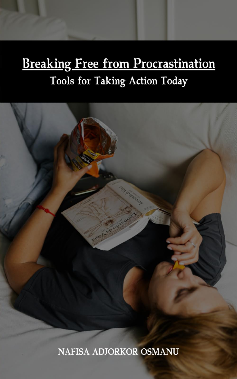 Breaking Free from Procrastination : Tools for Taking Action Today: Overcoming Procrastination Strategies : Effective Techniques for Immediate Action and Productivity Enhancement