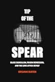 Tip of the Spear: Black Radicalism, Prison Repression, and the Long Attica Revolt