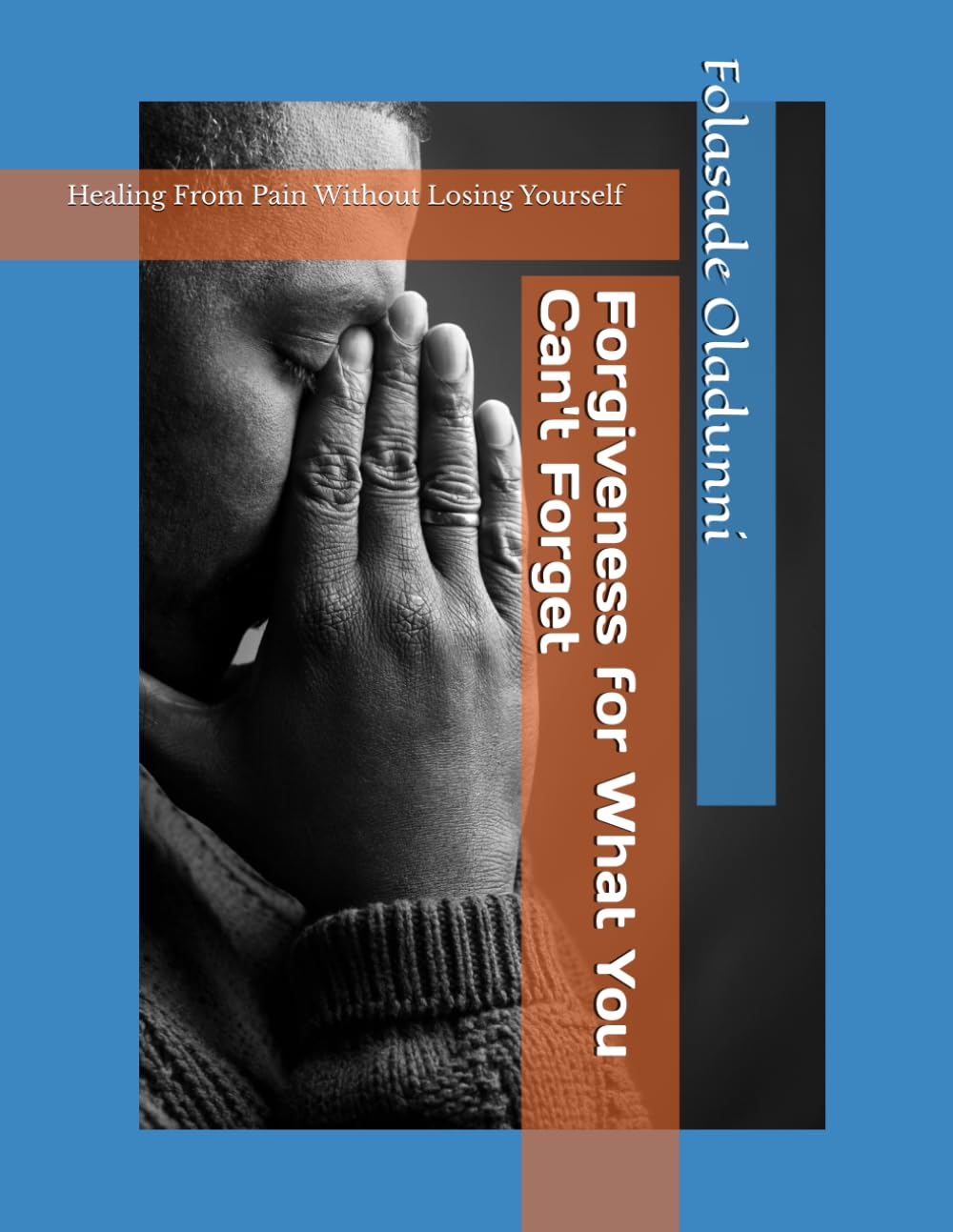 Forgiveness for What You Can't Forget: Healing From Pain Without Losing Yourself
