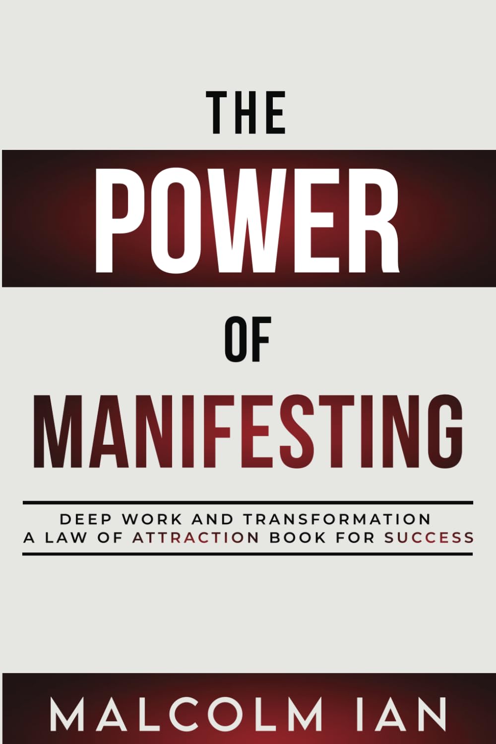 The Power Of Manifesting: Deep Work And Transformation: A Law Of Attraction Book For Success