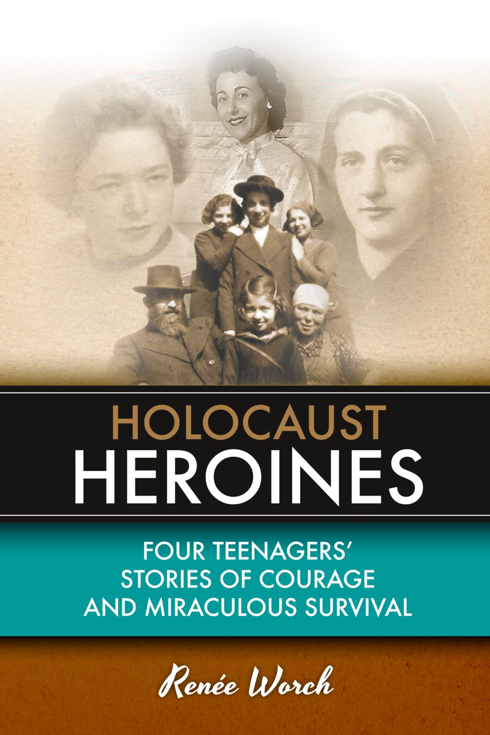 Holocaust Heroines: Four Teenagers' Stories of Courage And Miraculous Survival
