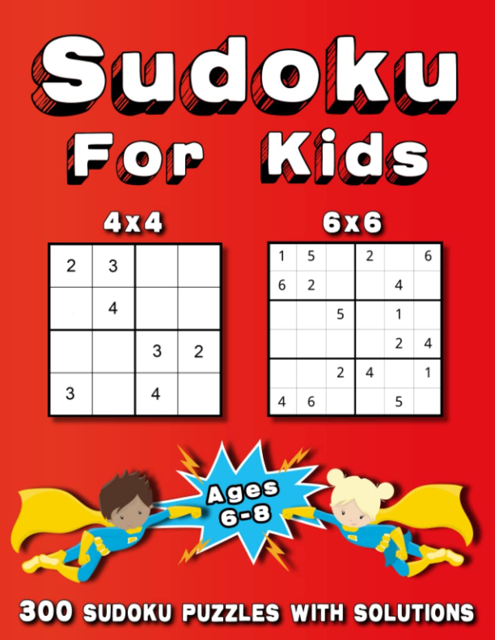 Sudoku For Kids: Ages 6-8 | 300 Sudoku Puzzles for Kids | 4x4, 6x6 | With Solutions | Easy to Hard (Sudoku Puzzle Books for Kids)