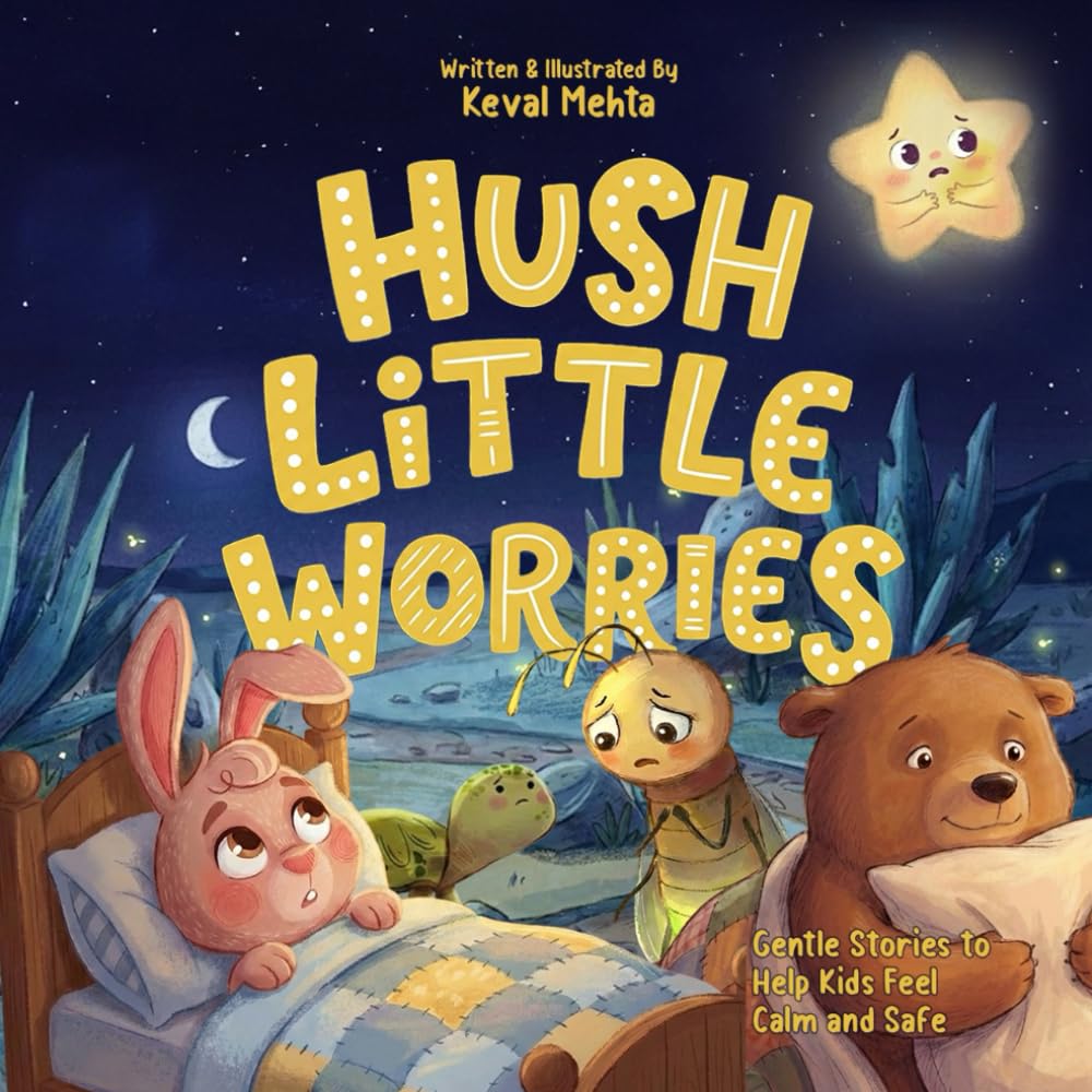 Hush Little Worries: A Comforting Story to Help Kids with Worries, Fear, and Nighttime Anxiety (Little Calm Hearts Series)