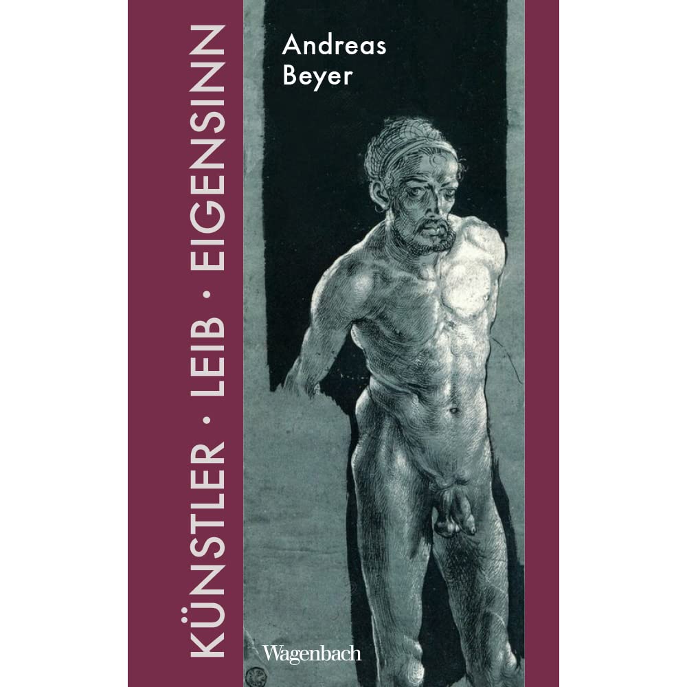 Künstler, Leib und Eigensinn - Die verdrängte Signatur des Lebens in der Kunst (Allgemeines Programm - Sachbuch): Die vergessene Signatur des Lebens in der Kunst