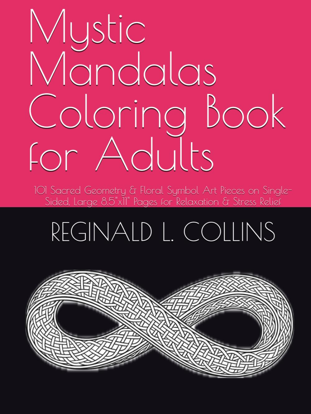 Mystic Mandalas Coloring Book for Adults: 101 Sacred Geometry & Floral Symbol Art Pieces on Single-Sided, Large 8.5"x11" Pages for Relaxation & Stress Relief