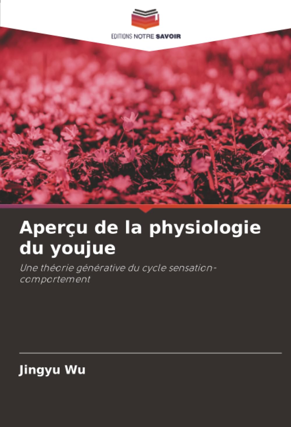 Aperçu de la physiologie du youjue: Une théorie générative du cycle sensation-comportement
