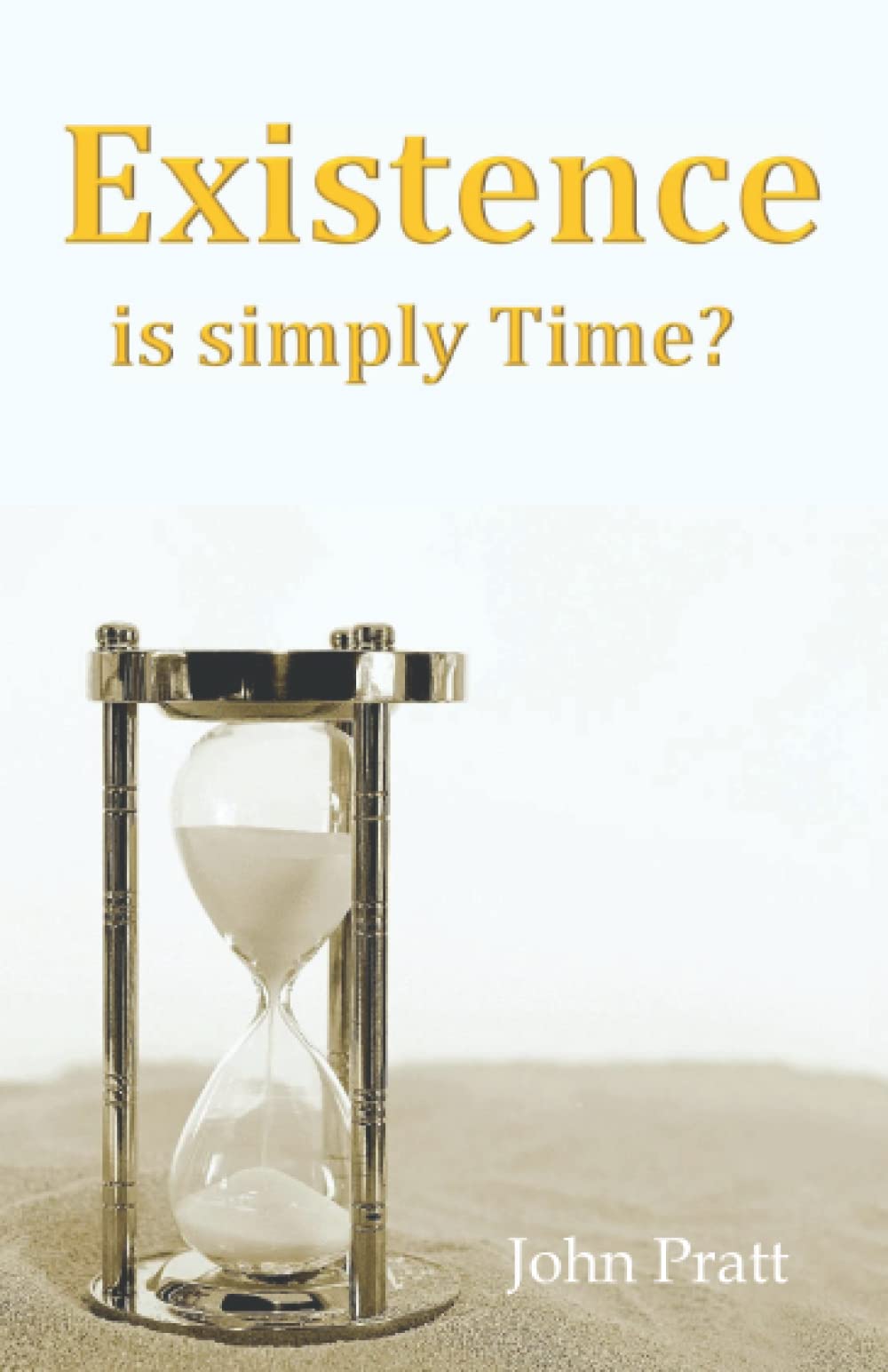 Existence is simply Time?