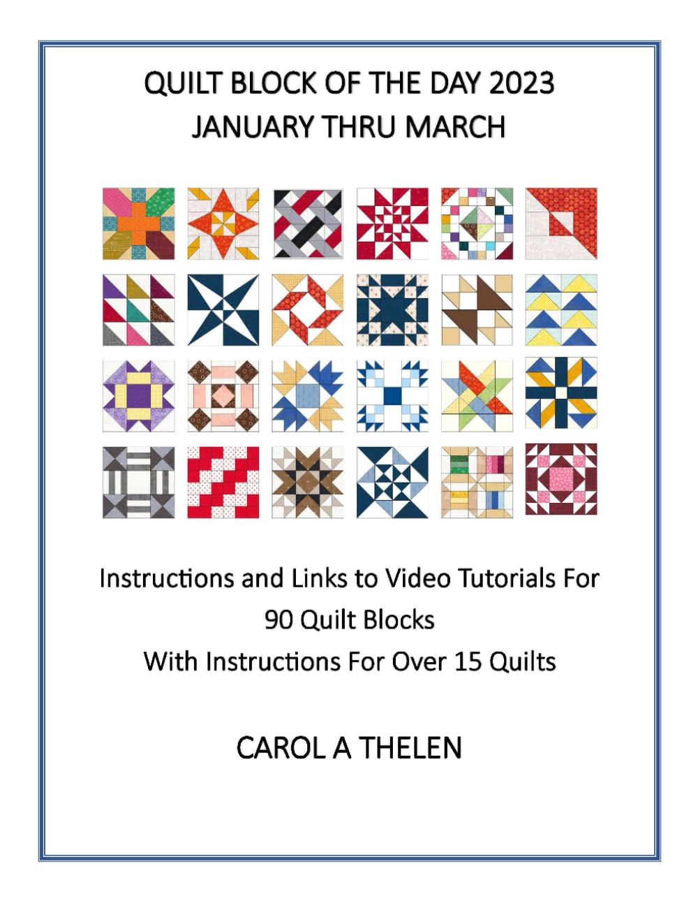 Quilt Block of the Day 2023: January thru March: Instructions and Links to Video Tutorials For 90 Quilt Blocks With Instructions for Over 15 Quilts